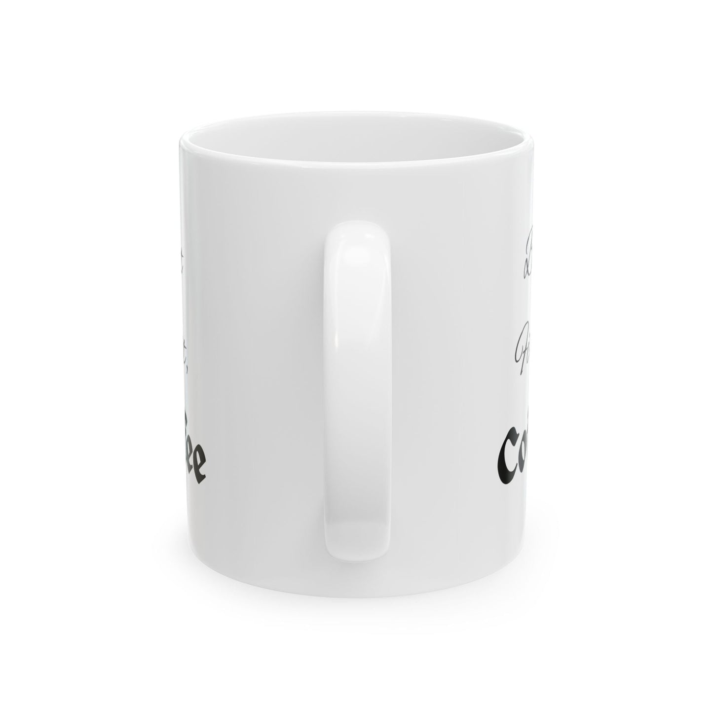 Ceramic Coffee Mug - Inspirational Quote, Gift for Coffee Lovers, Unique Beverage Holder, Personalized Tea Cup, Home Decor